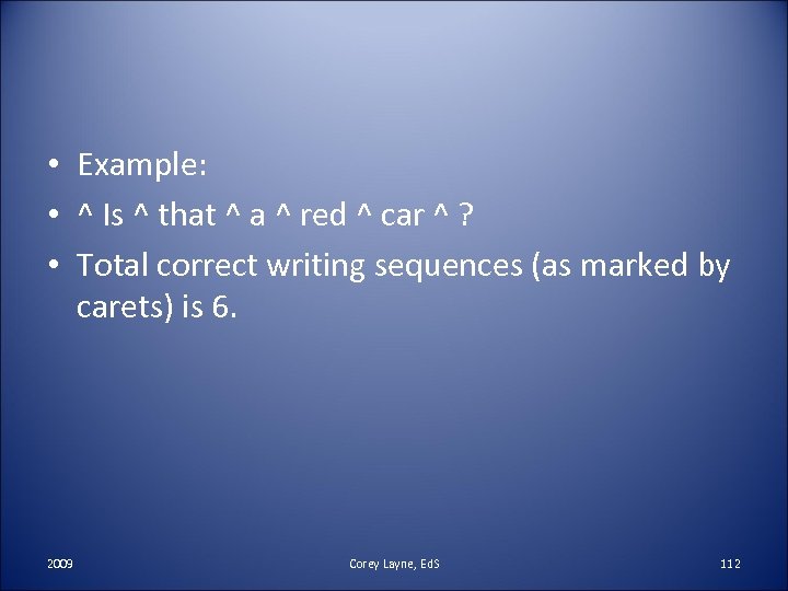  • Example: • ^ Is ^ that ^ a ^ red ^ car