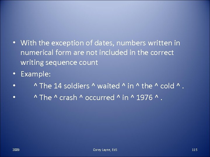  • With the exception of dates, numbers written in numerical form are not