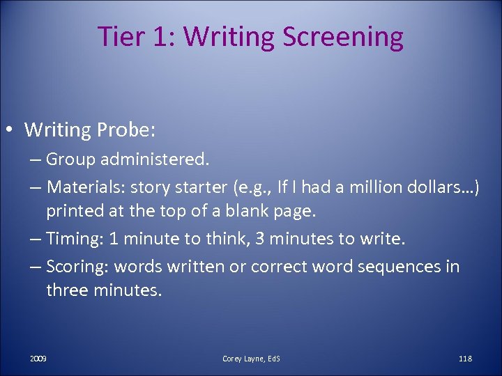 Tier 1: Writing Screening • Writing Probe: – Group administered. – Materials: story starter