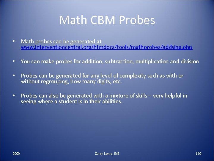 Math CBM Probes • Math probes can be generated at www. interventioncentral. org/htmdocs/tools/mathprobes/addsing. php