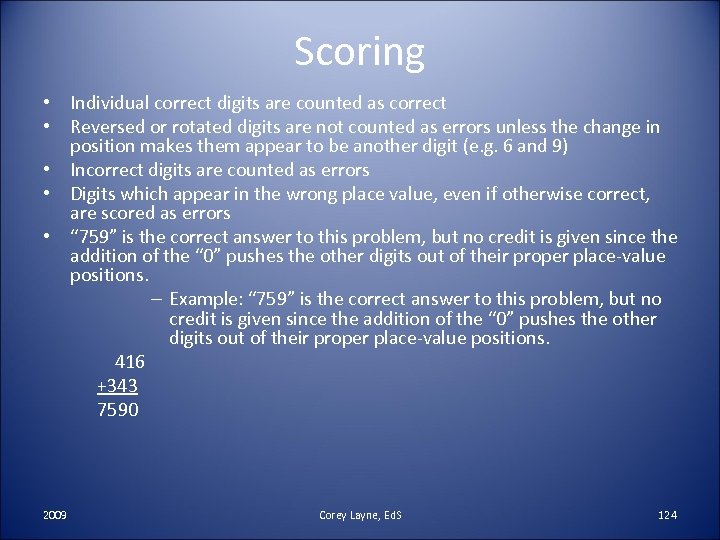 Scoring • Individual correct digits are counted as correct • Reversed or rotated digits