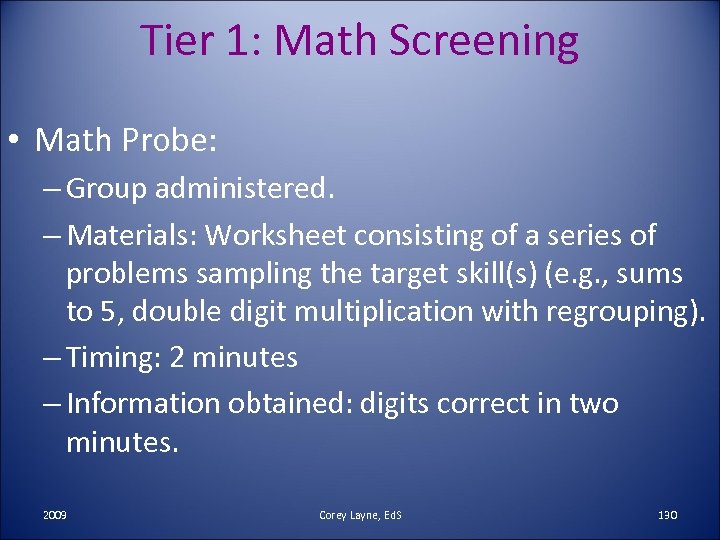 Tier 1: Math Screening • Math Probe: – Group administered. – Materials: Worksheet consisting