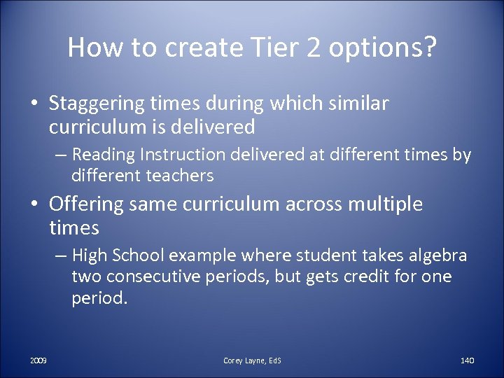 How to create Tier 2 options? • Staggering times during which similar curriculum is