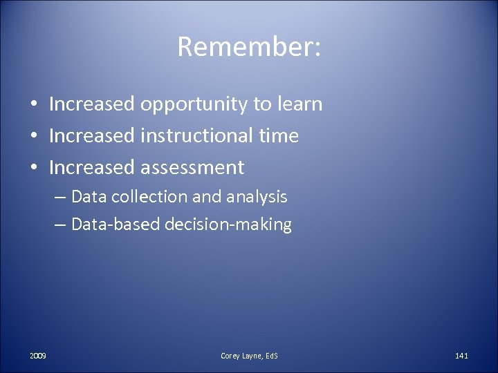 Remember: • Increased opportunity to learn • Increased instructional time • Increased assessment –