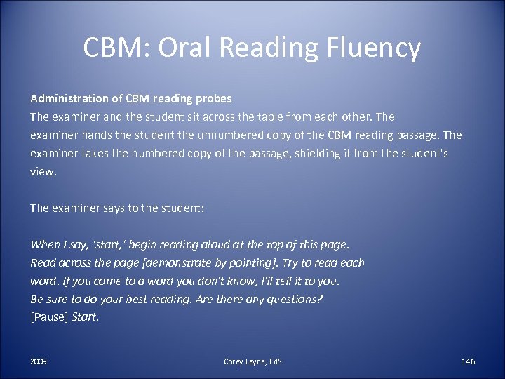 CBM: Oral Reading Fluency Administration of CBM reading probes The examiner and the student