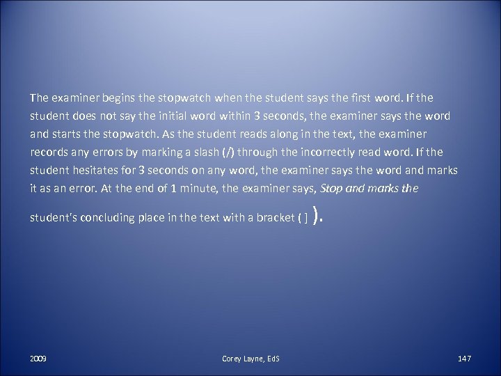 The examiner begins the stopwatch when the student says the first word. If the