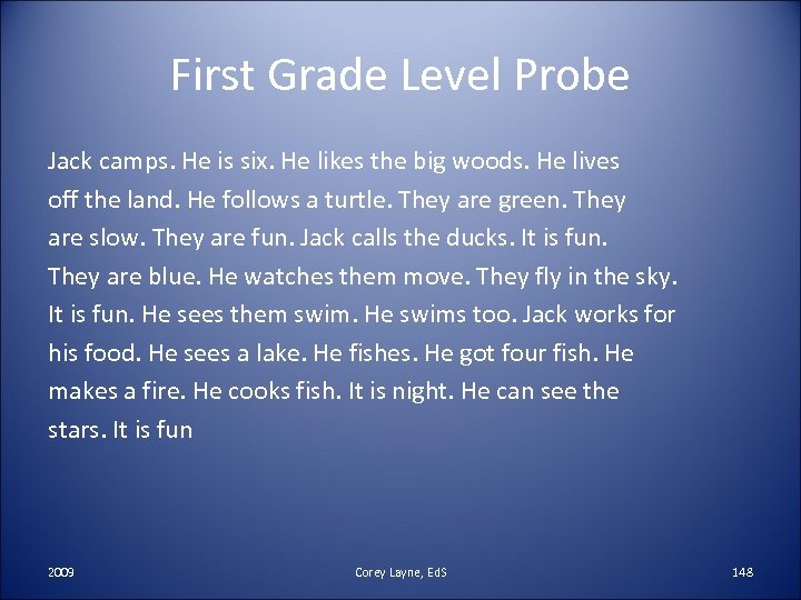 First Grade Level Probe Jack camps. He is six. He likes the big woods.