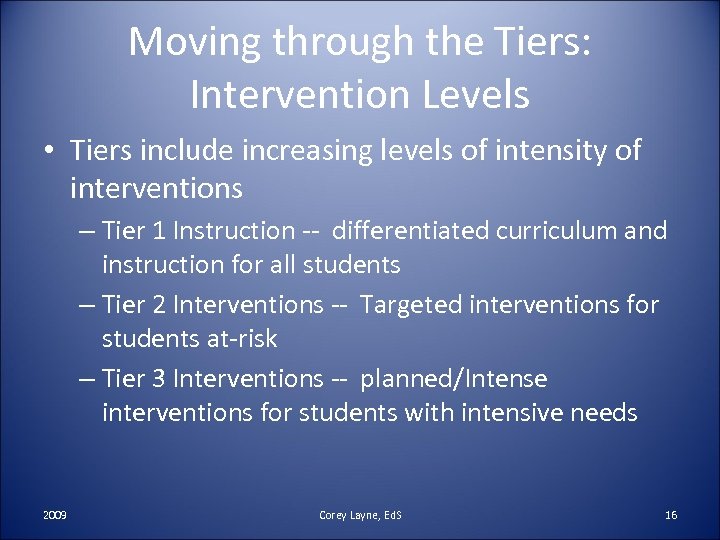 Moving through the Tiers: Intervention Levels • Tiers include increasing levels of intensity of