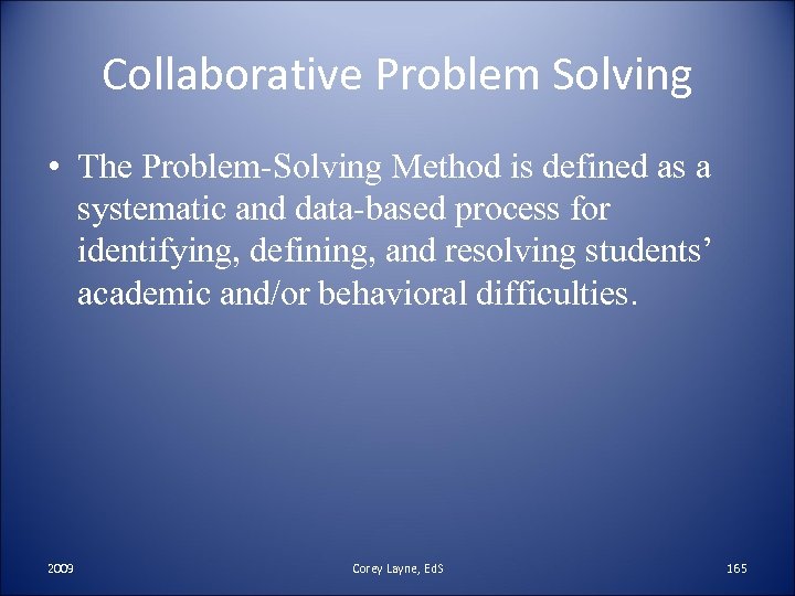 Collaborative Problem Solving • The Problem-Solving Method is defined as a systematic and data-based