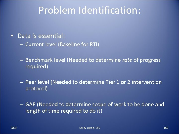 Problem Identification: • Data is essential: – Current level (Baseline for RTI) – Benchmark