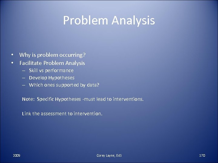 Problem Analysis • Why is problem occurring? • Facilitate Problem Analysis – Skill vs