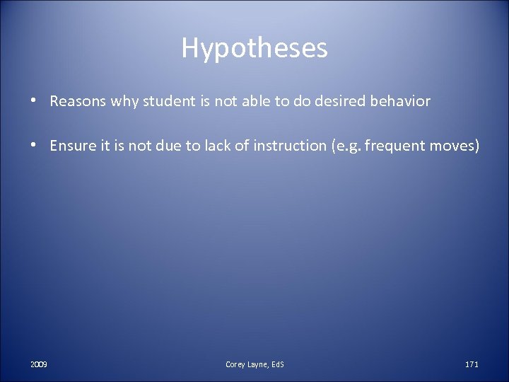 Hypotheses • Reasons why student is not able to do desired behavior • Ensure