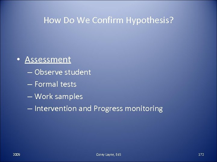 How Do We Confirm Hypothesis? • Assessment – Observe student – Formal tests –