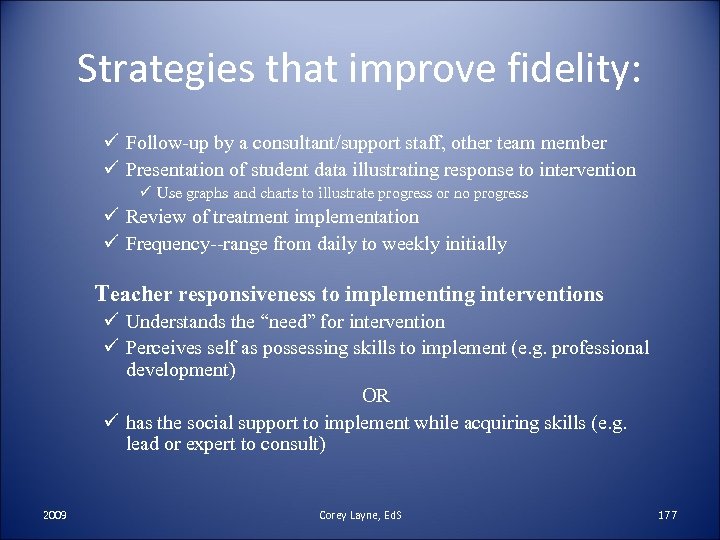 Strategies that improve fidelity: ü Follow-up by a consultant/support staff, other team member ü