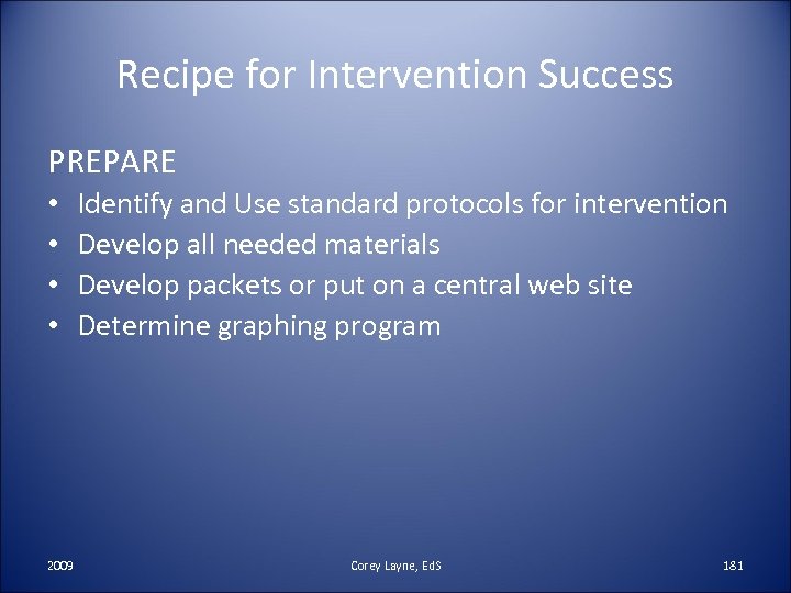 Recipe for Intervention Success PREPARE • • 2009 Identify and Use standard protocols for