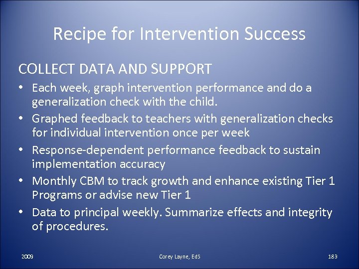 Recipe for Intervention Success COLLECT DATA AND SUPPORT • Each week, graph intervention performance