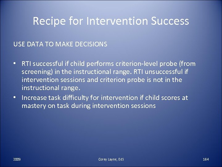 Recipe for Intervention Success USE DATA TO MAKE DECISIONS • RTI successful if child