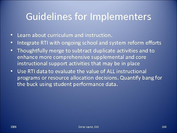 Guidelines for Implementers • Learn about curriculum and instruction. • Integrate RTI with ongoing