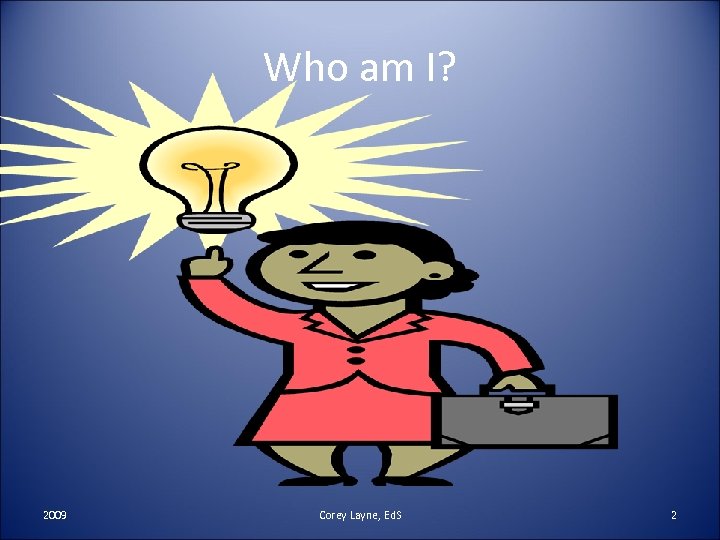 Who am I? 2009 Corey Layne, Ed. S 2 