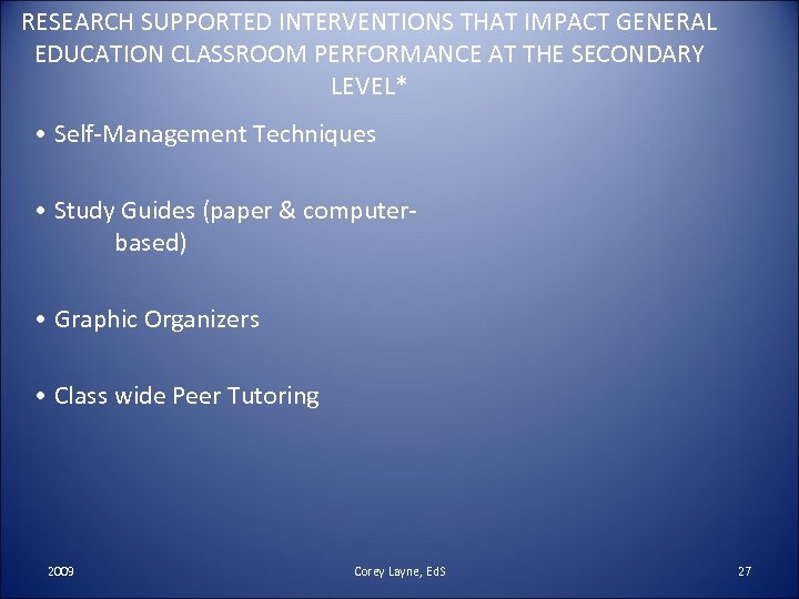 RESEARCH SUPPORTED INTERVENTIONS THAT IMPACT GENERAL EDUCATION CLASSROOM PERFORMANCE AT THE SECONDARY LEVEL* •