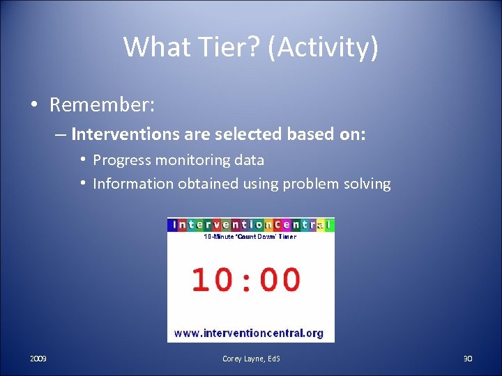 What Tier? (Activity) • Remember: – Interventions are selected based on: • Progress monitoring