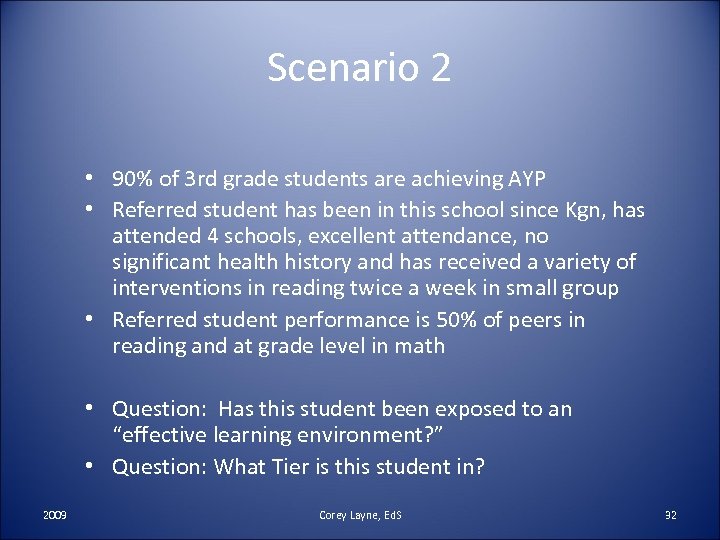 Scenario 2 • 90% of 3 rd grade students are achieving AYP • Referred