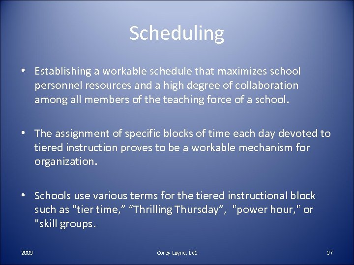 Scheduling • Establishing a workable schedule that maximizes school personnel resources and a high