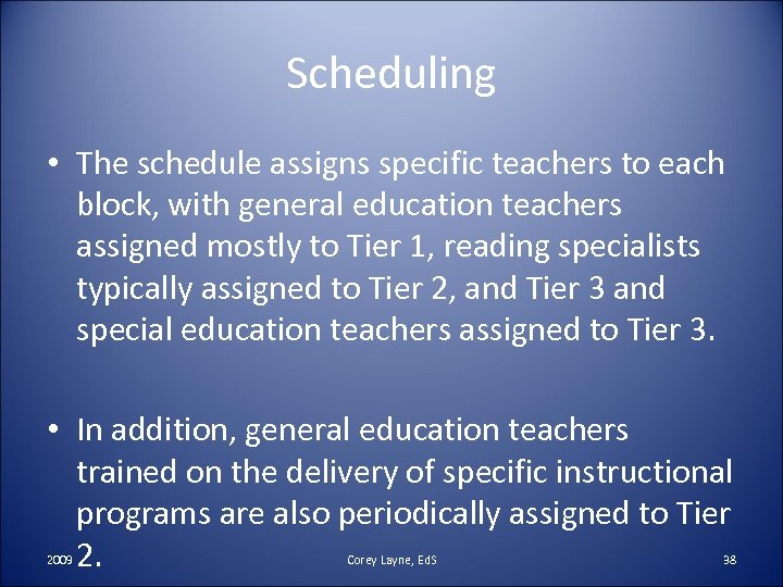 Scheduling • The schedule assigns specific teachers to each block, with general education teachers