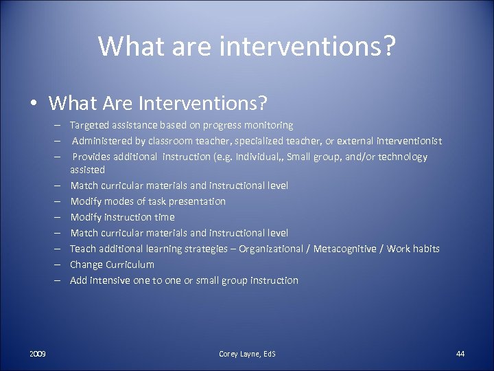 What are interventions? • What Are Interventions? – Targeted assistance based on progress monitoring