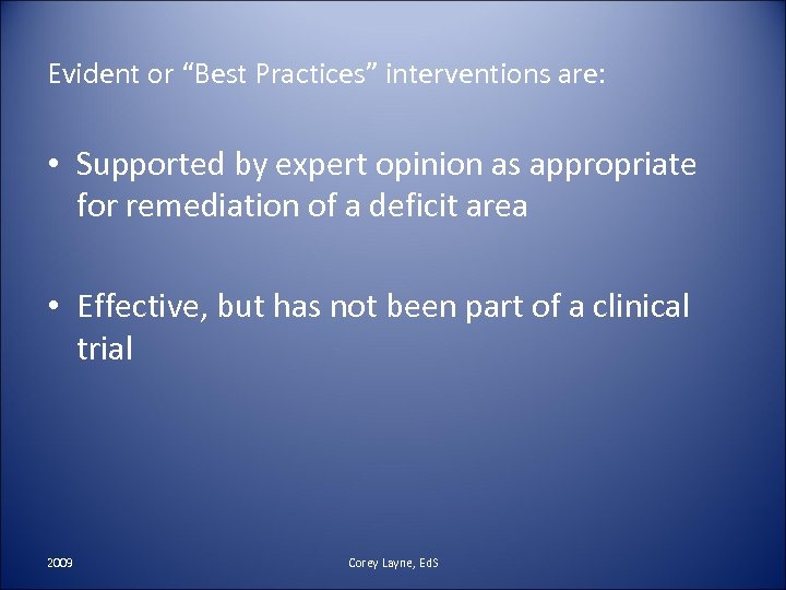 Evident or “Best Practices” interventions are: • Supported by expert opinion as appropriate for