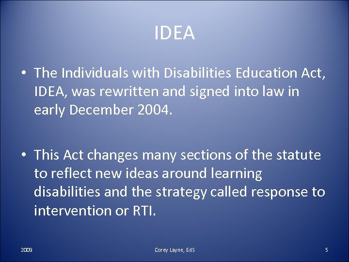 IDEA • The Individuals with Disabilities Education Act, IDEA, was rewritten and signed into