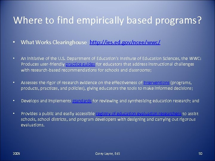 Where to find empirically based programs? • What Works Clearinghouse http: //ies. ed. gov/ncee/wwc/