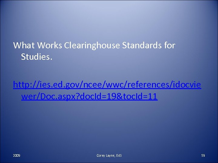 What Works Clearinghouse Standards for Studies. http: //ies. ed. gov/ncee/wwc/references/idocvie wer/Doc. aspx? doc. Id=19&toc.