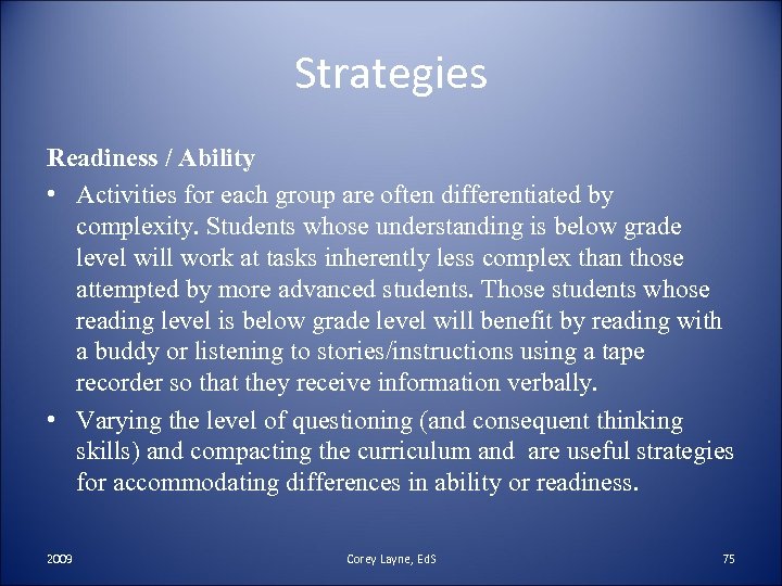Strategies Readiness / Ability • Activities for each group are often differentiated by complexity.