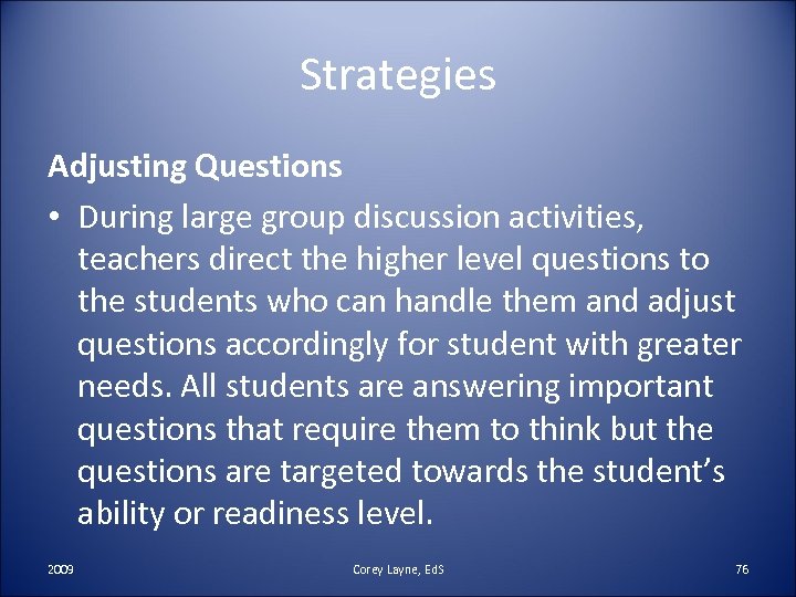 Strategies Adjusting Questions • During large group discussion activities, teachers direct the higher level