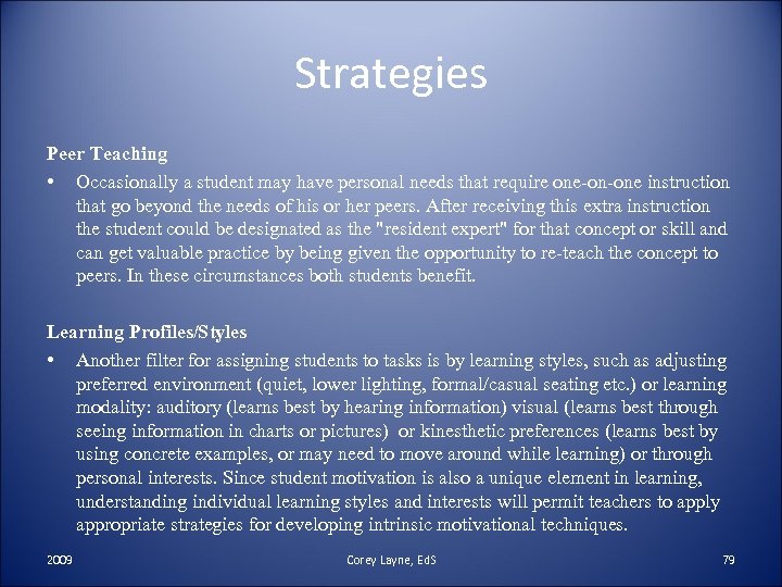 Strategies Peer Teaching • Occasionally a student may have personal needs that require one-on-one