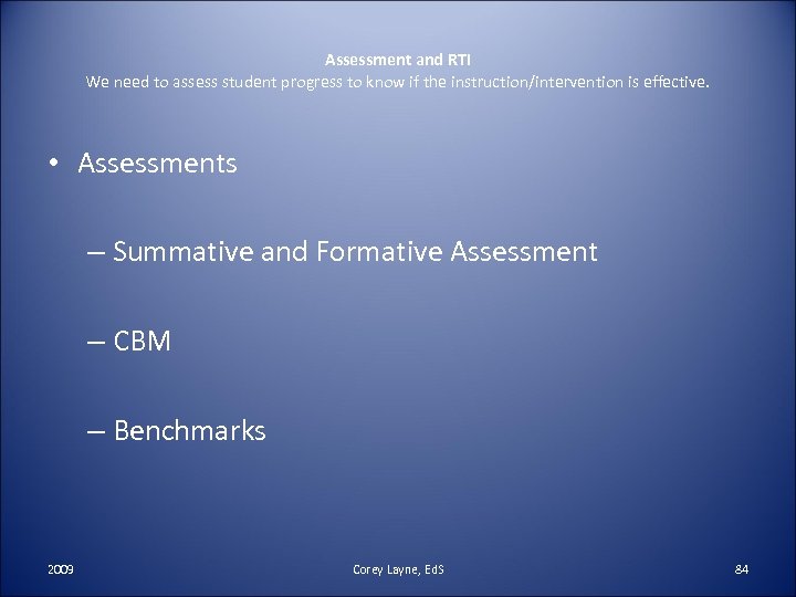 Assessment and RTI We need to assess student progress to know if the instruction/intervention