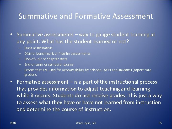 Summative and Formative Assessment • Summative assessments – way to gauge student learning at