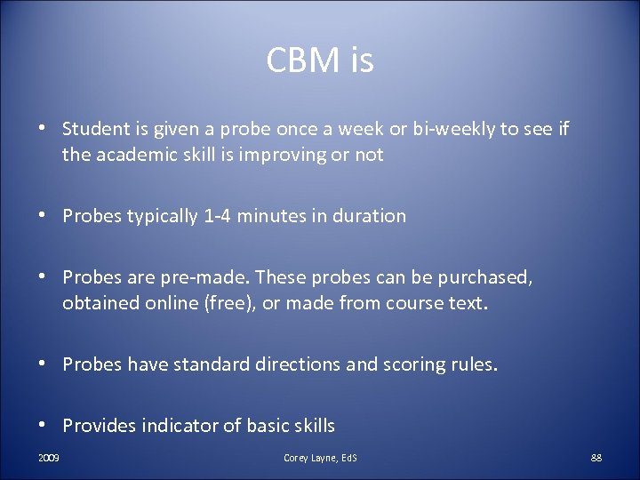 CBM is • Student is given a probe once a week or bi-weekly to
