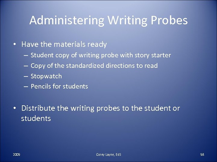 Administering Writing Probes • Have the materials ready – – Student copy of writing