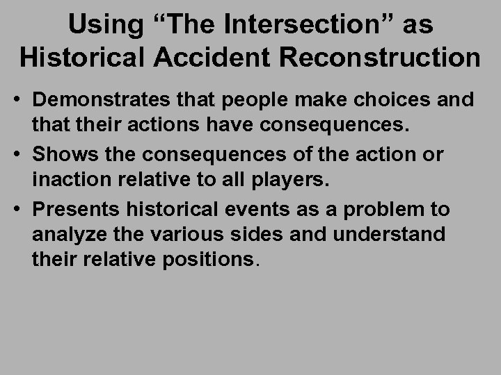 Using “The Intersection” as Historical Accident Reconstruction • Demonstrates that people make choices and