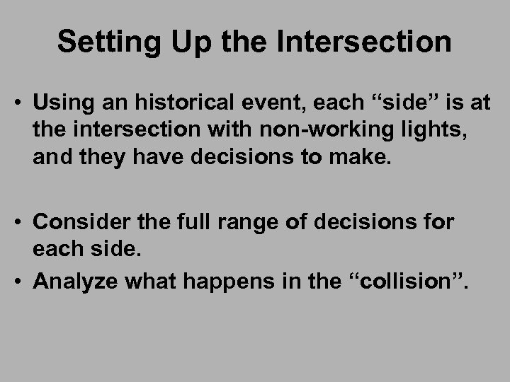 Setting Up the Intersection • Using an historical event, each “side” is at the