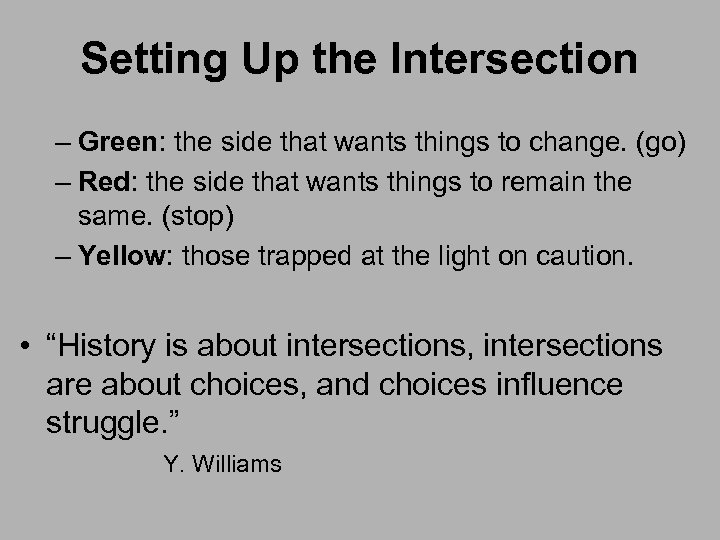 Setting Up the Intersection – Green: the side that wants things to change. (go)
