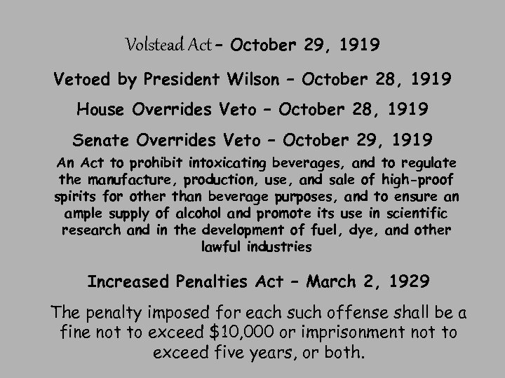 Volstead Act – October 29, 1919 Vetoed by President Wilson – October 28, 1919