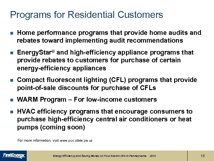 Programs for Residential Customers n Home performance programs that provide home audits and rebates