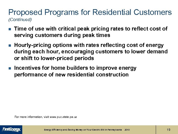 Proposed Programs for Residential Customers (Continued) n Time of use with critical peak pricing