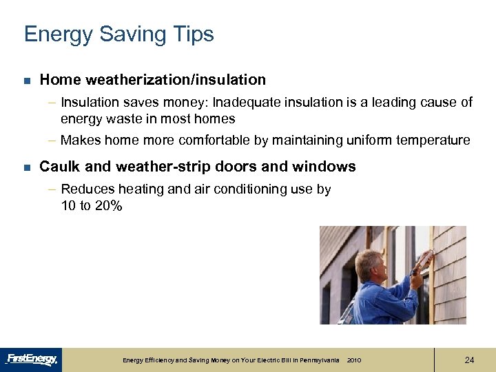 Energy Saving Tips n Home weatherization/insulation – Insulation saves money: Inadequate insulation is a