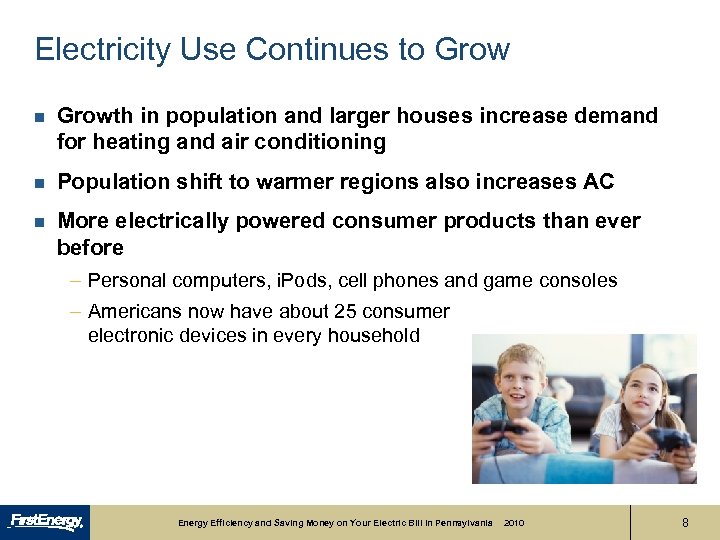 Electricity Use Continues to Grow n Growth in population and larger houses increase demand