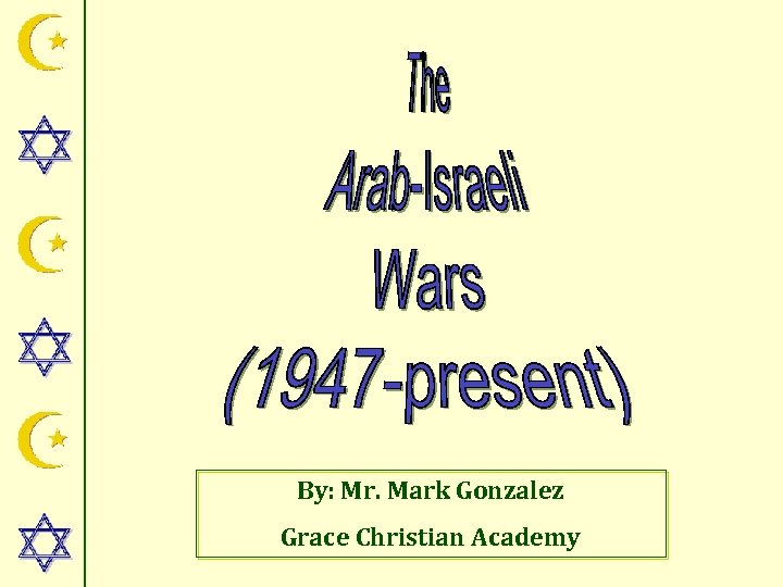 By: Mr. Mark Gonzalez Grace Christian Academy 