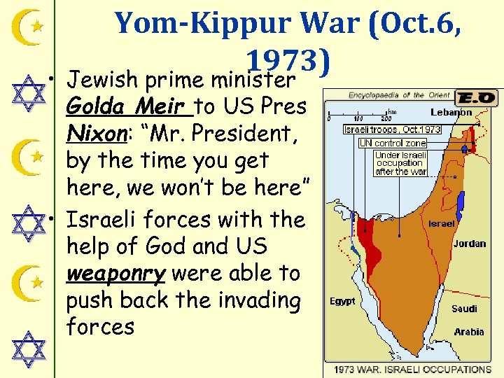 Yom-Kippur War (Oct. 6, 1973) • Jewish prime minister Golda Meir to US Pres